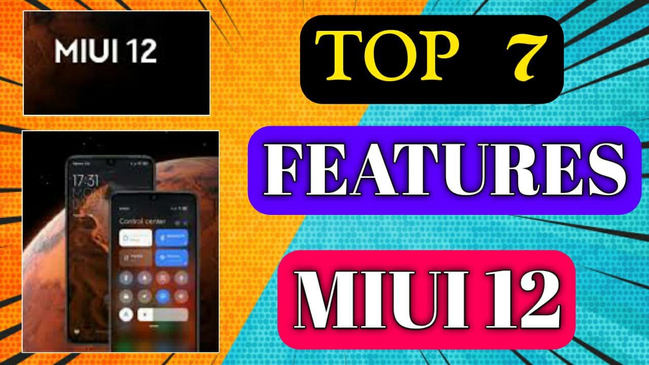 Top 7 Features Of MIUI 12